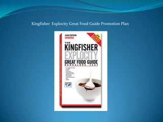 Kingfisher  Explocity Great Food Guide Promotion Plan 