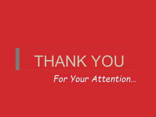 THANK YOU
For Your Attention…
 