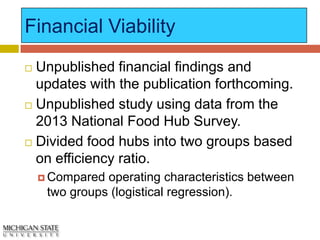 Financial Viability - Scale
 Financially viable hubs had median 2012 revenues of
$600,000 and sales of $450,000.
 Hubs t...