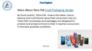 Food Hygiene
Tetra Pak
More About Tetra Pak Food Packaging Design
 