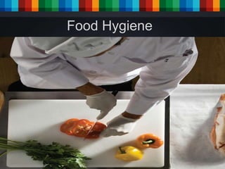 Food Hygiene 
 