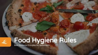 Basic Guidance Principles for Restaurants
Food Hygiene Rules
 