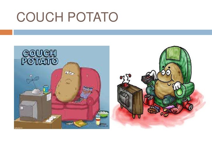 Идиомы. Couch potato идиома. Кауч потейтоу. Couch potato идиома. Couch potato идиома.