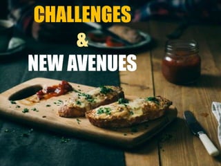 CHALLENGES
&
NEW AVENUES
 