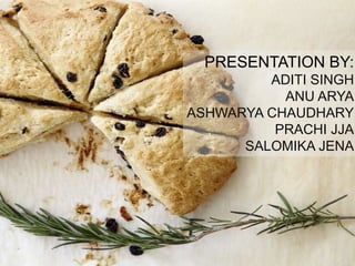 PRESENTATION BY:
ADITI SINGH
ANU ARYA
ASHWARYA CHAUDHARY
PRACHI JJA
SALOMIKA JENA
 
