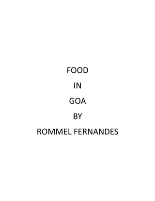 FOOD
       IN
      GOA
       BY
ROMMEL FERNANDES
 