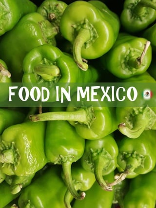 FOOD IN MEXICO
 