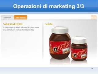 Operazioni di marketing 3/3




                              16
 