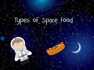 Types of Space Food
 