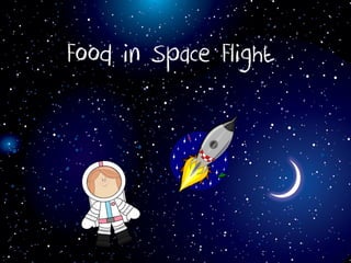 Food in Space Flight
 