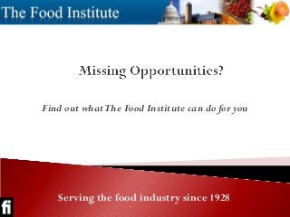 Find out whatThe Food Institute can do for you
Serving the food industry since 1928
 