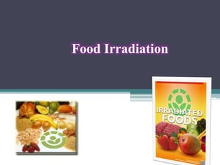 Food Irradiation
 