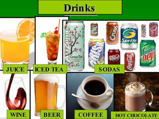 Drinks JUICE ICED TEA SODAS WINE BEER COFFEE HOT CHOCOLATE
