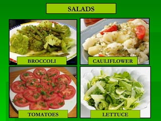 SALADS TOMATOES LETTUCE CAULIFLOWER BROCCOLI