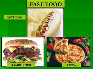 FAST FOOD HAMBURGER PIZZA HOT DOG
