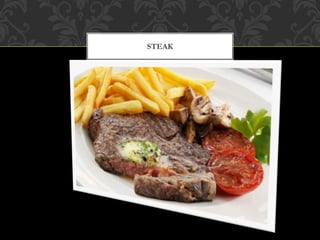 STEAK
 