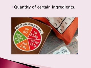  Quantity of certain ingredients.
 