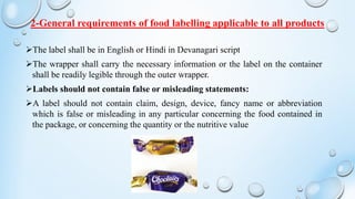 2-General requirements of food labelling applicable to all products
➢The label shall be in English or Hindi in Devanagari ...