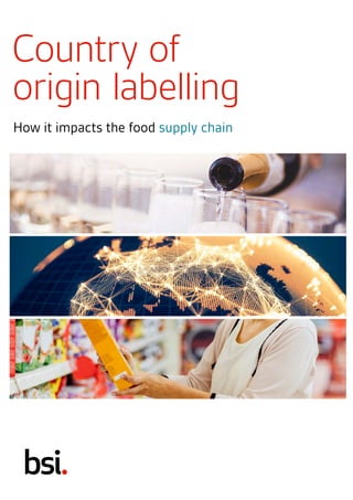 Country of
origin labelling
How it impacts the food supply chain
 