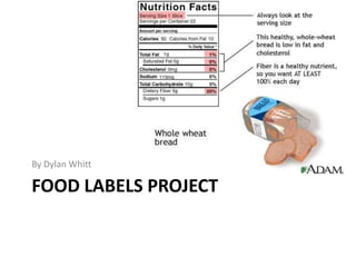 Food Labels Project  By Dylan Whitt  