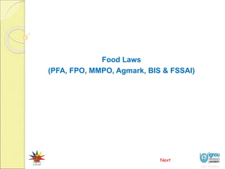 Food Laws
(PFA, FPO, MMPO, Agmark, BIS & FSSAI)
Next
 