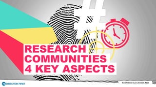 COMMUNITIES
RESEARCH
4 KEY ASPECTS
BUSINESS SUCCESS in Asia
 
