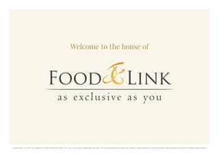 Copyrights © 2021 by Foodlink F&B Holding India Pvt. Ltd | All rights reserved. No part of this publication may be used or reproduced in any manner whatsoever without written permission.
Welcome to the house of
 