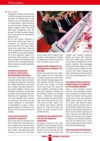 Primo piano

➥   Segue   da pag   100

    companies involved in the sector.
    In 2012, the event will feature the
    presence of leading firms in the
    industry such as Campofrío, ElPo-
    zo Alimentación, Noel Alimentar-
    ia, and Consorcio Jabugo, among
    others. Together with more than
    400 other companies, they will
    present the best quality products
    from a top sector for international
    agribusiness.
    On its own merits, Intercarn is
    one of the shows that drives Al-
    imentaria, an excellent promo-
    tional event for the meat indus-
    try and its value chain. Intercarn
    2012 is expected to occupy close
    to 12,000 m2 exclusively dedicat-
    ed to the extensive range of in-      euros a year, 20% of Spain’s food        cooked and roasted products,
    ternational meat products: cured      industry—and exports to markets          growth will come from products
    ham, sausage, fresh products and      throughout the world are valued at       with more added value, primarily
    different lines of prepared foods,    over 2.5 billion euros a year.           for the future development of the
    fresh meats and poultry products,                                              poultry industry. New packaging
    among others.                         iberian pork products, an                formats and technologies, as well
                                          international currency on                as product lines suitable for con-
    internationalisation                  the rise                                 sumers with celiac disease and
    is one of intercarn’s                 Iberian pork products have signif-       other intolerances will be present-
    distinguishing features               icant appeal for the internation-        ed at the upcoming edition of In-
    The major international meat pur-     al market. Exports of cured ham,         tercarn.
    chasing markets attend Intercarn      pork shoulder and packaged prod-
    to supply their domestic consump-     ucts totalled 14,053 tonnes for          the spanish meat industry
    tion. Meat distributors and retail-   the first nine months of 2010            strengthens its presence
    ers in Japan, Germany, Russia, It-    (3.3% more than the same pe-             in the chinese market
    aly, United Kingdom, France, Unit-    riod of 2009), according to data         Spain is the European country
    ed States and China, among other      from ICEX (Spanish acronym for           with the most companies author-
    countries, have already been con-     the Spanish Institute for Foreign        ised to export to the Asian nation.
    tacted by the organisers of Inter-    Trade). Traditional destinations         Since the protocol allowing meat
    carn and indicated their interest     such as France, Germany and Por-         to be sold in China was signed in
    in returning to the show. The sig-    tugal have been joined by coun-          2008, meat products have been
    nificant presence of internation-     tries such as Chile, Japan, Unit-        the number one Spanish export
    al participants is also a distin-     ed States and others. Spanish            to China, with 21 million euros in
    guishing feature of Intercarn’s ex-   exports of cured ham have dou-           the first half of 2010. Pork has ex-
    hibitors, 20% of whom come from       bled in the past six years to over       perienced the greatest growth, as
    abroad.                               28,000 tonnes.                           China is the world’s top buyer of
                                                                                   pork. Intercarn will welcome the
    a key sector for the                  innovative and competitive,              major international pork traders.
    country’s industry                    the sector shines at                     In addition to visiting the pavilion,
    One of the top five industrial sec-   intercarn                                they will be taking part in busi-
    tors in Spain, the meat industry is   Companies bring the very best            ness conferences and the Food &
    a true engine of the Spanish econ-    products in their portfolio to Inter-    Drink Business Meetings.
    omy. It ranks first in Spanish food   carn, which is defined by a steady
    and drinks manufacturing—with         infusion of new products and for-        new consumption profiles
    turnover of more than 19 billion      mats. In the area of fresh, pre-         The meat industry is a pioneer in

                                                Foodmeat 102 dicembre 2011 / Gennaio 2012
 