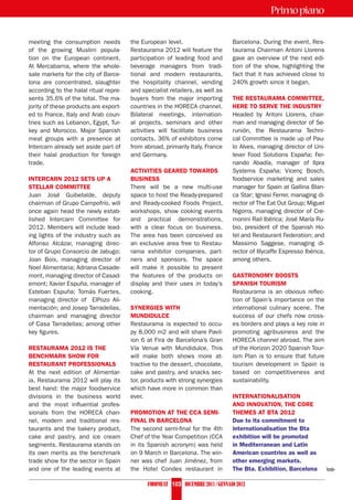 Primo piano

meeting the consumption needs          the European level.                      Barcelona. During the event, Res-
of the growing Muslim popula-          Restaurama 2012 will feature the         taurama Chairman Antoni Llorens
tion on the European continent.        participation of leading food and        gave an overview of the next edi-
At Mercabarna, where the whole-        beverage managers from tradi-            tion of the show, highlighting the
sale markets for the city of Barce-    tional and modern restaurants,           fact that it has achieved close to
lona are concentrated, slaughter       the hospitality channel, vending         240% growth since it began.
according to the halal ritual repre-   and specialist retailers, as well as
sents 35.6% of the total. The ma-      buyers from the major importing          the restaurama committee,
jority of these products are export-   countries in the HORECA channel.         here to serve the industry
ed to France, Italy and Arab coun-     Bilateral meetings, internation-         Headed by Antoni Llorens, chair-
tries such as Lebanon, Egypt, Tur-     al projects, seminars and other          man and managing director of Se-
key and Morocco. Major Spanish         activities will facilitate business      runión, the Restaurama Techni-
meat groups with a presence at         contacts. 36% of exhibitors come         cal Committee is made up of Pau-
Intercarn already set aside part of    from abroad, primarily Italy, France     lo Alves, managing director of Uni-
their halal production for foreign     and Germany.                             lever Food Solutions España; Fer-
trade.                                                                          nando Abadía, manager of Ilpra
                                       activities geared towards                Systems España; Vicenç Bosch,
intercarn 2012 sets up a               business                                 foodservice marketing and sales
stellar committee                      There will be a new multi-use            manager for Spain at Gallina Blan-
Juan José Guibelalde, deputy           space to host the Ready-prepared         ca Star; Ignasi Ferrer, managing di-
chairman of Grupo Campofrío, will      and Ready-cooked Foods Project,          rector of The Eat Out Group; Miguel
once again head the newly estab-       workshops, show cooking events           Nigorra, managing director of Cre-
lished Intercarn Committee for         and practical demonstrations,            monini Rail Ibérica; José María Ru-
2012. Members will include lead-       with a clear focus on business.          bio, president of the Spanish Ho-
ing lights of the industry such as     The area has been conceived as           tel and Restaurant Federation; and
Alfonso Alcázar, managing direc-       an exclusive area free to Restau-        Massimo Saggese, managing di-
tor of Grupo Consorcio de Jabugo;      rama exhibitor companies, part-          rector of Illycaffe Espresso Ibérica,
Joan Boix, managing director of        ners and sponsors. The space             among others.
Noel Alimentaria; Adriana Casade-      will make it possible to present
mont, managing director of Casad-      the features of the products on          gastronomy boosts
emont; Xavier Espuña, manager of       display and their uses in today’s        spanish tourism
Esteban Espuña; Tomás Fuertes,         cooking.                                 Restaurama is an obvious reflec-
managing director of ElPozo Ali-                                                tion of Spain’s importance on the
mentación; and Josep Tarradellas,      synergies with                           international culinary scene. The
chairman and managing director         mundidulce                               success of our chefs now cross-
of Casa Tarradellas; among other       Restaurama is expected to occu-          es borders and plays a key role in
key figures.                           py 8,000 m2 and will share Pavil-        promoting agribusiness and the
                                       ion 6 at Fira de Barcelona’s Gran        HORECA channel abroad. The aim
restaurama 2012 is the                 Vía Venue with Mundidulce. This          of the Horizon 2020 Spanish Tour-
benchmark show for                     will make both shows more at-            ism Plan is to ensure that future
restaurant professionals               tractive to the dessert, chocolate,      tourism development in Spain is
At the next edition of Alimentar-      cake and pastry, and snacks sec-         based on competitiveness and
ia, Restaurama 2012 will play its      tor, products with strong synergies      sustainability.
best hand: the major foodservice       which have more in common than
divisions in the business world        ever.                                    internationalisation
and the most influential profes-                                                and innovation, the core
sionals from the HORECA chan-          promotion at the cca semi-               themes at bta 2012
nel, modern and traditional res-       final in barcelona                       due to its commitment to
taurants and the bakery product,       The second semi-final for the 4th        internationalisation the bta
cake and pastry, and ice cream         Chef of the Year Competition (CCA        exhibition will be promoted
segments. Restaurama stands on         in its Spanish acronym) was held         in mediterranean and latin
its own merits as the benchmark        on 9 March in Barcelona. The win-        american countries as well as
trade show for the sector in Spain     ner was chef Juan Jiménez, from          other emerging markets.
and one of the leading events at       the Hotel Condes restaurant in           the bta. exhibition, barcelona          ➥
                                             Foodmeat 103 dicembre 2011 / Gennaio 2012
 