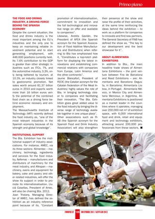 Primo piano

the food and drinks                     promotion of internationalisation,       their presence at the show and
industry, a driving force               commitment to innovation and             raise the profile of their activities,
behind the spanish                      the full technological and innova-       at the same time reinforcing the
economy                                 tive range on offer and available        ideas behind the exhibition – to
Despite the current situation, the      to companies”.                           work as a platform for companies
food and drinks industry is the         Likewise, Andrés Gavilán, the            to innovate and find new partners.
most important among the EU's           President of AFCA (the Spanish           The General Secretary of FIAB has
industries and the only one to          acronym for the Spanish Associa-         defined the show as, “The key to
keep on maintaining reliable in-        tion of Food Additive Manufactur-        our development and the best
vestment potential and to start         ers and Distributors) when refer-        showcase for it”.
generating employment, with             ring to Bta has emphasised how
446,000 positions currently held.       it, “Constitutes a top-notch plat-       about alimentaria
Its 7.6% contribution to the GDP        form for displaying the latest in-       exhibitions
is greater than other strategic in-     novations and establishing com-          In addition to Bta., the main
dustries such as ITCs, 7%, and          mercial relations with companies         headline trade shows of Alimen-
the automotive industry, 3.3%, on-      from Europe, Latin America and           taria Exhibitions – the joint ven-
ly being bettered by tourism, at        the other continents”.                   ture between Fira de Barcelona
10.3%, an industry closely linked       Jaume Blancafort, President of           and Reed Exhibitions – are: Ali-
to gastronomic promotion. Net           FECIC (the Catalan acronym for the       mentaria and Barcelona Degus-
sales worth around 81.37 billion        Catalan Federation of the Meat In-       ta, in Barcelona; Alimentaria Lis-
euros in 2010 and exports worth         dustries) highly values the role of      boa, in Portugal; Alimentaria Mé-
more than 16 billion euros veri-        Bta. in bringing technology clos-        xico, in Mexico City and Alimen-
fy the potential of the combined        er to companies and facilitating         taria Mercosur, in Argentina. Ali-
food chain as a driving force be-       their innovation, “The Bta. Exhi-        mentaria Exhibitions is positioned
hind economic recovery and em-          bition gives great added value to        as a market leader in the coun-
ployment.                               the food industry by bringing the di-    tries where it operates, managing
The Massachusetts Institute of          verse range of technology availa-        over 200,000 net m² of exhibition
Technology (MIT) recently defined       ble together in one unique place”.       space, with 6,000 international
the food industry as, “one of the       Other associations such as FI-           food and drink, retail and equip-
most relevant industries in the         AB (the Spanish acronym for the          ment and technology exhibitors,
Spanish economy because of its          Spanish Food and Drink Industry          attracting around 200,000 pro-
strength and global knowledge”.         Association) will also strengthen        fessionals from these sectors. n

institutional support
The Bta. Exhibition has the insti-
tutional support of industry asso-
ciations. For instance, AMEC, via
its three sectors: Alimentec – ma-
chinery, technology, ingredients
and services for the food indus-
try, Aefemac – manufacturers and
distributors of machinery for the
meat industry, and Afespan – ma-
chinery, ovens and equipment for
bakery, cake and pastry and oth-
er related industries, will offer the
show its support in order to pro-
mote its internationalisation. Llu-
cià Casellas, President of Amec,
will also be chairing Bta. 2012.
Joan Tristany, Managing Direc-
tor of AMEC, has defined the ex-
hibition as an industry reference
point because of its, “Constant                                                                                           ➥
                                              Foodmeat 105 dicembre 2011 / Gennaio 2012
 