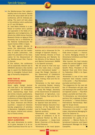 Speciale Spagna

´ the Mediterranean Diet added a
   healthy note to the event. Obesity
   will be the issue dealt with at the
   conference, with Dr. Ordovás pre-
   siding. The event will take place
   in the exhibition site’s auditorium
   on 27 and 28 March.
   Dr. José María Ordovás is a pro-
   fessor of nutrition and a pioneer
   and specialist in the fields of nu-
   trigenetics and nutrigenomics. He
   directs the USDA Human Nutrition
   Research Center on Aging at Tufts
   University and is a researcher at
   the National Cardiovascular Re-
   search Centre (CNIC) in Spain.
   ‘The fight against obesity re-         Il gruppo di giornalisti internazionali in visita alle famose cantine Torres.
   quires the determined involve-
   ment of society and the leader-       dustries and a showcase for the                      ic, on-the-move and international
   ship of public authorities’, indi-    strength of Spanish industry.’ —                     trade show in Spain.” — Francis-
   cated the president of the Asso-      Isabel Bombal, Director of Food                      co Carrió, Managing Director of
   ciation for the Advancement of        Manufacturing and Markets for                        Alimentaria Exhibitions and Reed
   the Mediterranean Diet, Francis-      the Ministry of the Natural, Rural                   Exhibitions Iberia.
   co Sensat.                            and Marine Environment (MARM                         ‘After tourism, the food industry
   At this edition, the conference       in its Spanish acronym).                             makes the second largest contri-
   will be especially relevant due to    “We are proud to host and sup-                       bution to Spain’s GDP — Jesús
                                                                                                                     .’
   UNESCO’s decision a few months        port this trade show, a Europe-                      Serafín Pérez, President of the
   ago to award the Mediterranean        an and international leader.” —                      Spanish Food and Drink Indus-
   Diet its Intangible Cultural Herit-   Josep Ma Pelegrí, Secretary of                       try Federation (FIAB in its Span-
   age of Humanity designation.          the Government of Catalonia’s                        ish acronym).
                                         Department of Agriculture, Live-                     ‘Alimentaria is one of the most
   MORE THAN 80                          stock, Fishing, Food and the En-                     important food industry events
   INTERNATIONAL MEDIA                   vironment.                                           in the world.’ — Paul Richardson,
   OUTLETS INVITED                       “Alimentaria is the best venue                       journalist and food critic.
   About eighty foreign journal-         for promoting Catalan industry                       ‘The programme for the next edi-
   ists took part in the internation-    abroad. Our market is the world.”                    tion of Alimentaria will give spe-
   al presentation of Alimentaria        — Josep Ma Pelegrí, Secretary                        cial meaning to the variety of mod-
   2012, representing major food         of the Government of Catalonia’s                     ern Spanish cuisine.’ — Paul Rich-
   and drinks industry publications.     Department of Agriculture, Live-                     ardson, journalist and food critic.
   In addition to attending the press    stock, Fishing, Food and the En-                     “In Alimentaria, our international
   conference at Casa Llotja de Mar,     vironment.                                           partners find a gateway to Span-
   the journalists – from 30 Europe-     ‘Alimentaria is the best showcase                    ish products.” — Gotzon Elizburu,
   an, Asian, American and African       for Spanish food and drinks.’ —                      International Partnerships Man-
   countries – enjoyed an intensive      Fernando Salazar, Executive Vice-                    ager for Grupo Eroski.
   two-day programme of activities       chairman of the Spanish Insti-                       “Alimentaria is a crash course on
   in Barcelona. Highlights included     tute for Foreign Trade (ICEX in its                  consumers in the world.” — Julio
   the leisure, cultural and culinary    Spanish acronym).                                    López, International Managing Di-
   tour of Torres winery.                ‘Alimentaria will increase the                       rector for Osborne 5J.
                                         number of exhibitors in its In-                      “Alimentaria is an opportunity to
   WHAT PEOPLE ARE SAYING                ternational Pavilion by 30%, to                      demonstrate the quality of our
   ABOUT ALIMENTARIA                     600 companies.’ — Josep Lluís                        products.” — Marcos Ruvira, In-
   ‘We want Alimentaria to contin-       Bonet, Chairman of Fira Barcelo-                     ternational Customer and Export
   ue to grow, because it is an ex-      na and Freixenet.                                    Development Manager for Grupo
   cellent business forum for our in-    “Alimentaria is the most dynam-                      Campofrío.                        Q

                                                FOODMEAT 130 NOVEMBRE 2011
 