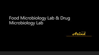 Food Microbiology Lab & Drug
Microbiology Lab
 