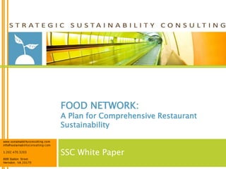 FOOD NETWORK:
A Plan for Comprehensive Restaurant
Sustainability


SSC White Paper
 