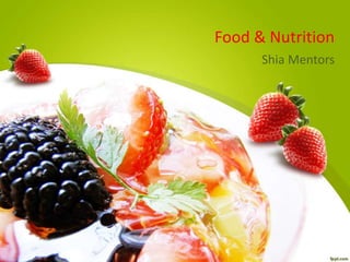 Food & Nutrition 
Shia Mentors 
 