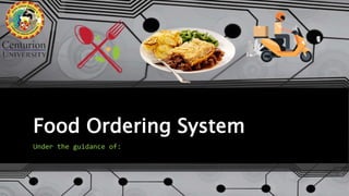 Food Ordering System
Under the guidance of:
 