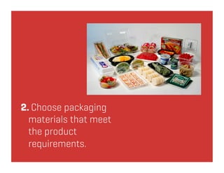 2. Choose packaging
  materials that meet
  the product
  requirements.
 