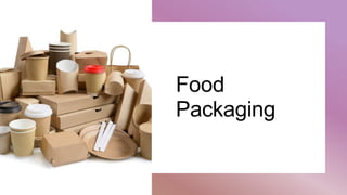 Food
Packaging
 