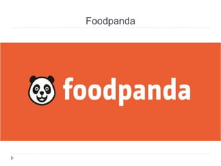 Foodpanda 
 