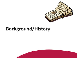 Background/History
 