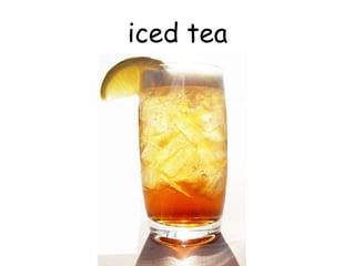 iced tea
 