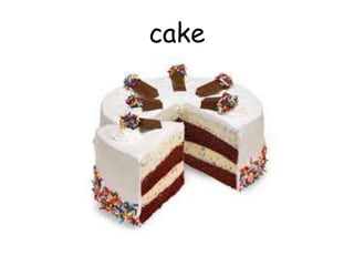cake
 