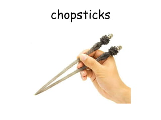 chopsticks
 