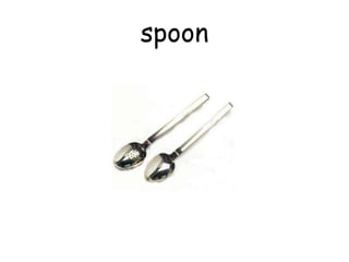 spoon
 