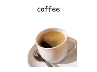 coffee
 