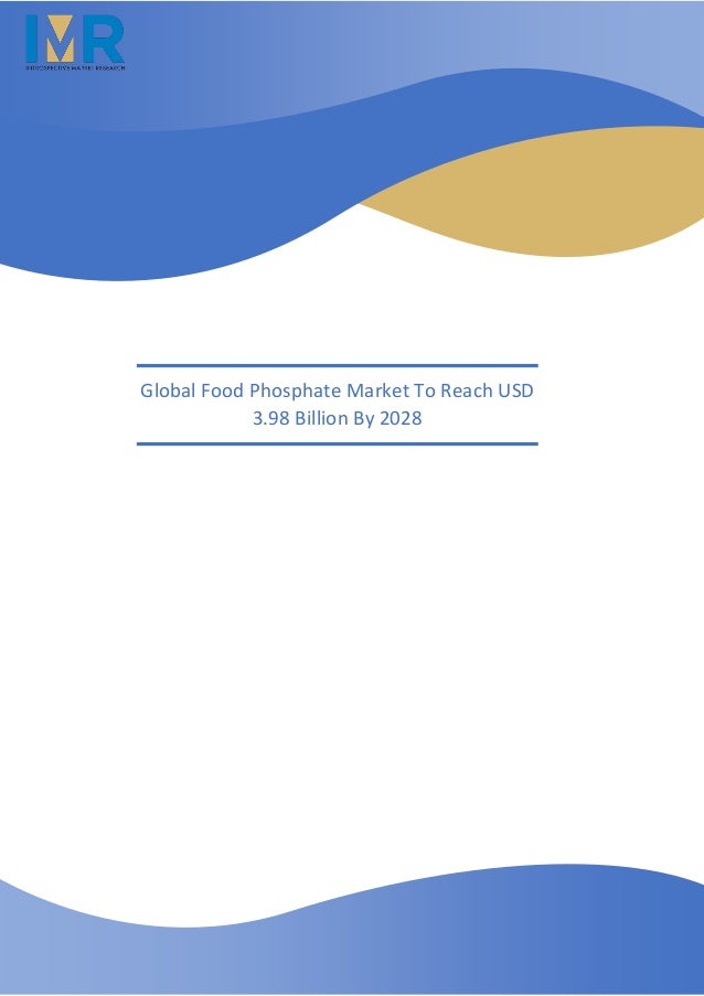 Global Food Phosphate Market To Reach USD
3.98 Billion By 2028
 