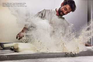 Winner, Pink Lady® Food Photographer of the
Year 2016 and The Philip Harben Award for
Food in Action: Flour Frenzy, Mark Benham (UK)
 