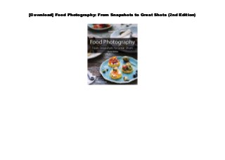 [Download] Food Photography: From Snapshots to Great Shots (2nd Edition)
 