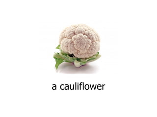 a cauliflower 
