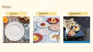 Dinner
Plate
Plates
Dessert
Plate
Appetizer
Plate
 