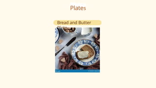 Plates
Bread and Butter
Plate
 